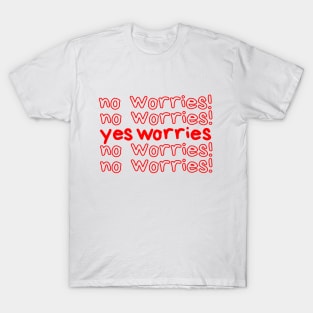 no worries T-Shirt